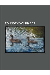 Foundry Volume 27