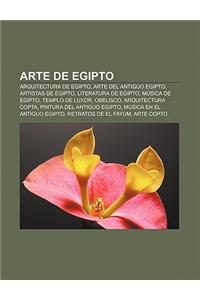 Arte de Egipto: Arquitectura de Egipto, Arte del Antiguo Egipto, Artistas de Egipto, Literatura de Egipto, Musica de Egipto, Templo de