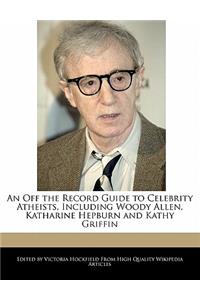 An Off the Record Guide to Celebrity Atheists, Including Woody Allen, Katharine Hepburn and Kathy Griffin