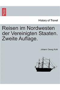 Reisen Im Nordwesten Der Vereinigten Staaten. Zweite Auflage.