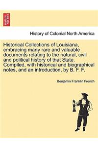 Historical Collections of Louisiana, Embracing Many Rare and Valuable Documents Relating to the Natural, Civil and Political History of That State. Compiled, with Historical and Biographical Notes, and an Introduction, by B. F. F. Part III.