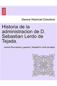 Historia de La Administracion de D. Sebastian Lerdo de Tejada.