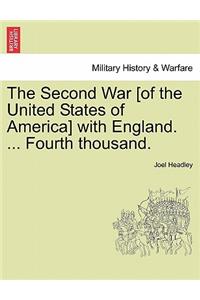 Second War [Of the United States of America] with England. ... Fourth Thousand.