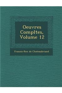 Oeuvres Completes, Volume 12