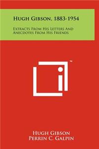 Hugh Gibson, 1883-1954