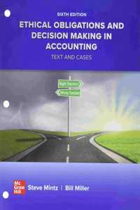 Loose Leaf Ethical Obligations and Decision Making in Accounting: Text and Cases
