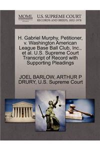 H. Gabriel Murphy, Petitioner, V. Washington American League Base Ball Club, Inc., Et Al. U.S. Supreme Court Transcript of Record with Supporting Pleadings