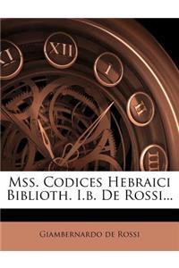 Mss. Codices Hebraici Biblioth. I.B. de Rossi...