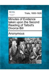 Minutes of Evidence Taken Upon the Second Reading of Talbot's Divorce Bill