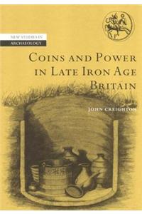 Coins and Power in Late Iron Age Britain. New Studies in Archaeology
