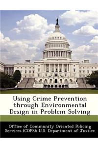 Using Crime Prevention Through Environmental Design in Problem Solving