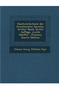 Handworterbuch Der Griechischen Sprache, Dritter Band, Dritte Auflage, Zweite Haelfte
