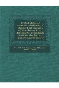 United States of America, Petitioner, V. Standard Oil Company of New Jersey et al., Defendants. Defendants' Brief on the Facts