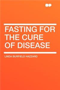 Fasting for the Cure of Disease