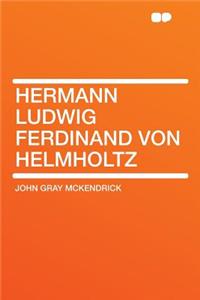 Hermann Ludwig Ferdinand Von Helmholtz