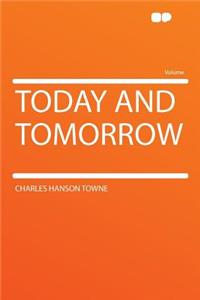 Today and Tomorrow