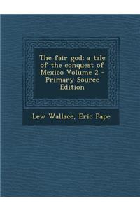 The Fair God; A Tale of the Conquest of Mexico Volume 2