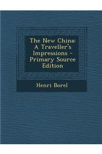 The New China: A Traveller's Impressions