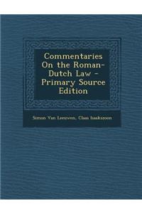 Commentaries on the Roman-Dutch Law