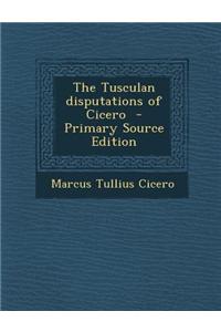 The Tusculan Disputations of Cicero
