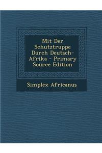 Mit Der Schutztruppe Durch Deutsch-Afrika