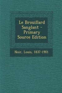 Le Brouillard Sanglant - Primary Source Edition