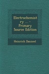 Electrochemistry ... - Primary Source Edition