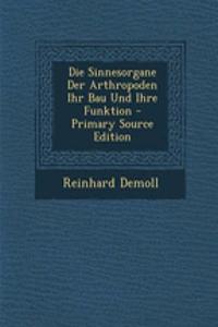 Die Sinnesorgane Der Arthropoden Ihr Bau Und Ihre Funktion - Primary Source Edition