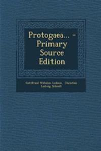 Protogaea... - Primary Source Edition