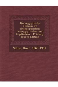 Das Aegyptische Verbum Im Altaegyptischen Neuaegyptischen Und Koptischen