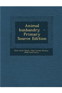 Animal Husbandry - Primary Source Edition