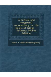 A Critical and Exegetical Commentary on the Books of Kings - Primary Source Edition