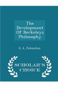 The Development of Berkeleys Philosophy - Scholar's Choice Edition