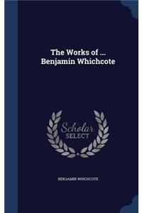 The Works of ... Benjamin Whichcote