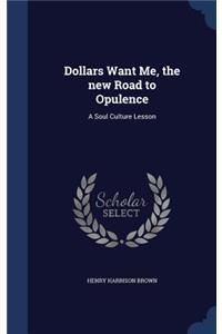 Dollars Want Me, the new Road to Opulence