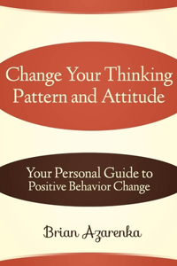Change Your Thinking Pattern and Attitude