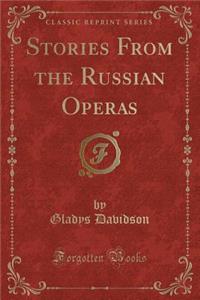 Stories from the Russian Operas (Classic Reprint)