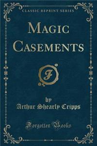 Magic Casements (Classic Reprint)