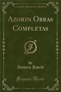 Azorin Obras Completas, Vol. 3 (Classic Reprint)