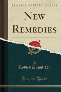 New Remedies (Classic Reprint)