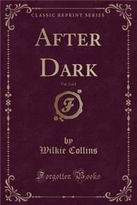 After Dark, Vol. 2 of 2 (Classic Reprint)