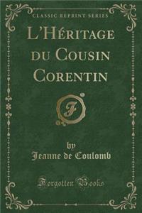 L'Hï¿½ritage Du Cousin Corentin (Classic Reprint)