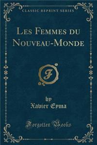 Les Femmes Du Nouveau-Monde (Classic Reprint)