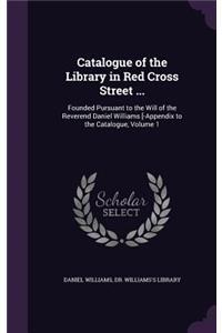 Catalogue of the Library in Red Cross Street ...