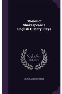 Stories of Shakespeare's English History Plays