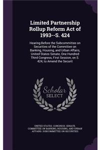 Limited Partnership Rollup Reform Act of 1993--S. 424