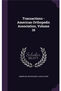Transactions - American Orthopedic Association, Volume 16