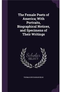 The Female Poets of America; With Portraits, Biographical Notices, and Specimens of Their Writings