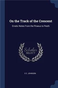 On the Track of the Crescent