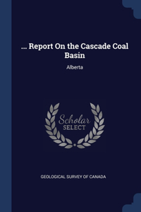 ... Report On the Cascade Coal Basin